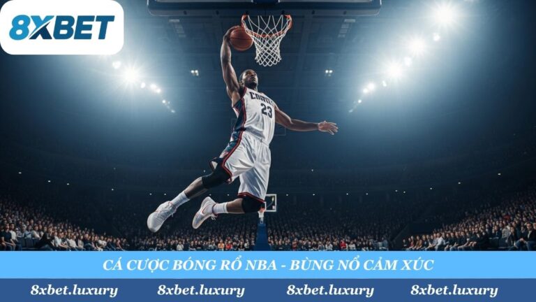 Cá Cược Bóng Rổ 8xbet: “Úp Rổ” Kèo NBA – Tỷ Lệ Tốt Nhất