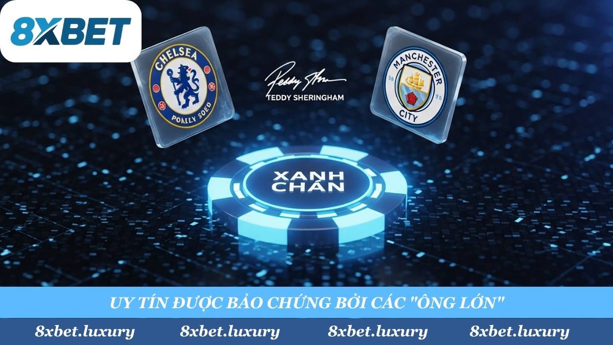 Mỗi ván cược của anh em tại 8XBET đều được 'bảo chứng' bởi những tên tuổi hàng đầu thế giới. Từ Chelsea FC, Man City đến Teddy Sheringham, uy tín của chúng tôi là tuyệt đối.